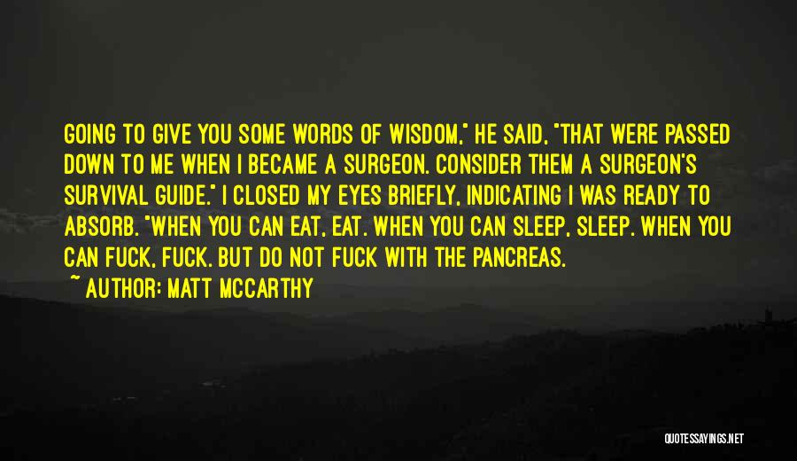Matt McCarthy Quotes: Going To Give You Some Words Of Wisdom, He Said, That Were Passed Down To Me When I Became A