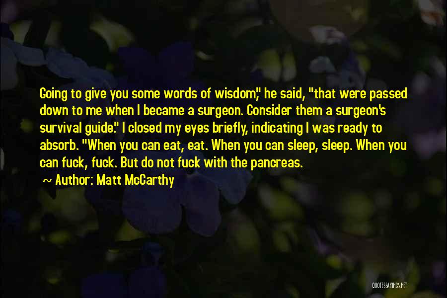 Matt McCarthy Quotes: Going To Give You Some Words Of Wisdom, He Said, That Were Passed Down To Me When I Became A