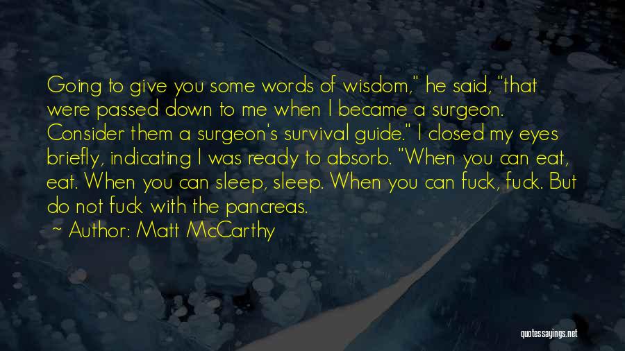 Matt McCarthy Quotes: Going To Give You Some Words Of Wisdom, He Said, That Were Passed Down To Me When I Became A