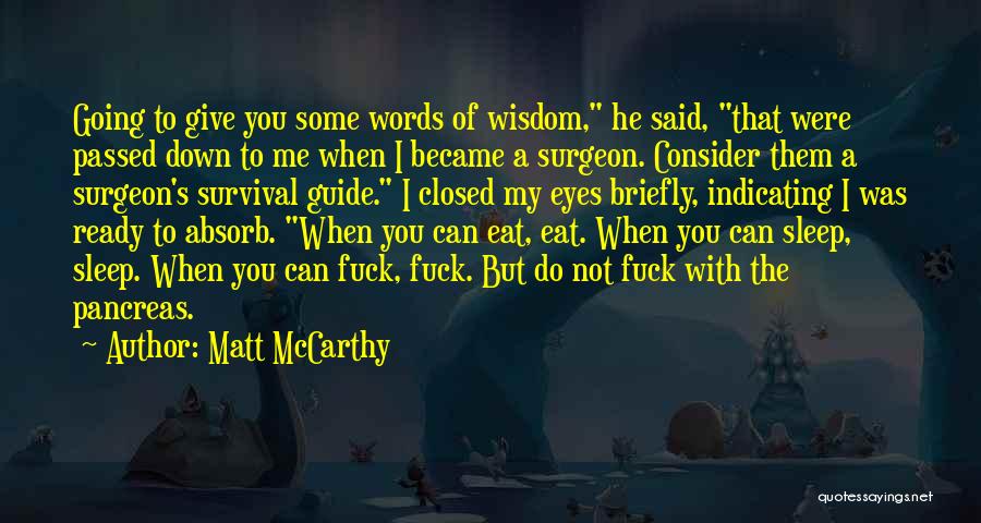 Matt McCarthy Quotes: Going To Give You Some Words Of Wisdom, He Said, That Were Passed Down To Me When I Became A