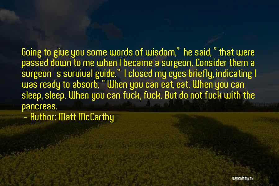 Matt McCarthy Quotes: Going To Give You Some Words Of Wisdom, He Said, That Were Passed Down To Me When I Became A