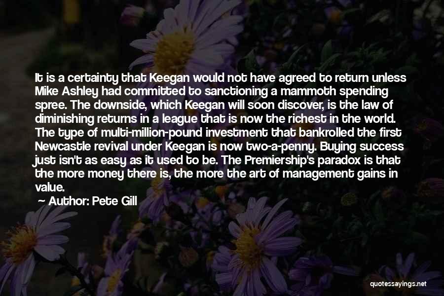 Pete Gill Quotes: It Is A Certainty That Keegan Would Not Have Agreed To Return Unless Mike Ashley Had Committed To Sanctioning A