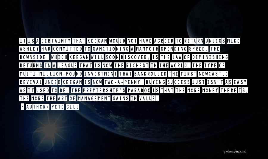 Pete Gill Quotes: It Is A Certainty That Keegan Would Not Have Agreed To Return Unless Mike Ashley Had Committed To Sanctioning A