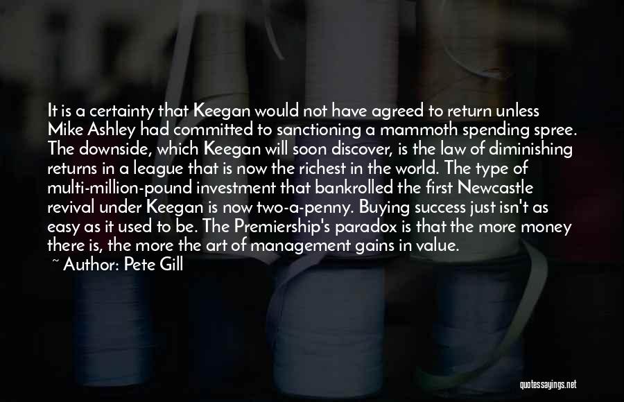 Pete Gill Quotes: It Is A Certainty That Keegan Would Not Have Agreed To Return Unless Mike Ashley Had Committed To Sanctioning A