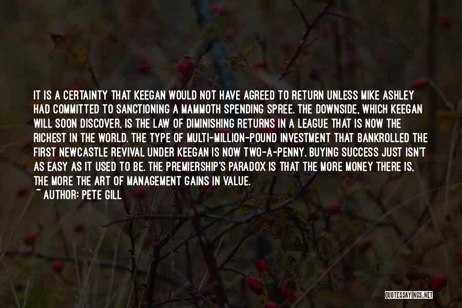 Pete Gill Quotes: It Is A Certainty That Keegan Would Not Have Agreed To Return Unless Mike Ashley Had Committed To Sanctioning A