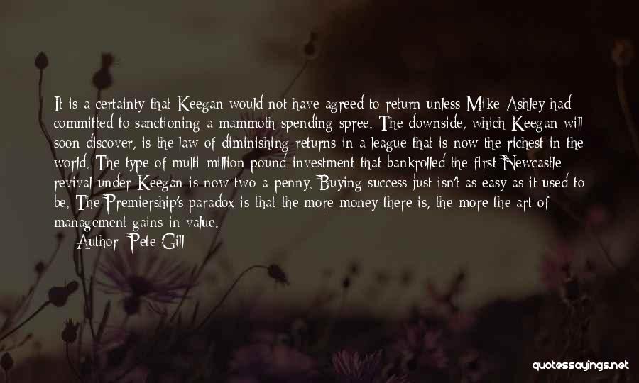 Pete Gill Quotes: It Is A Certainty That Keegan Would Not Have Agreed To Return Unless Mike Ashley Had Committed To Sanctioning A