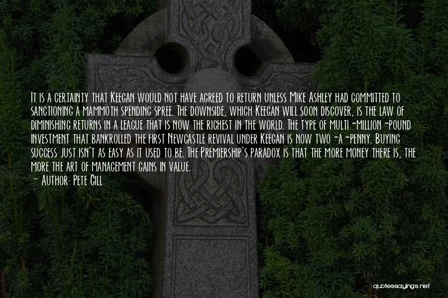 Pete Gill Quotes: It Is A Certainty That Keegan Would Not Have Agreed To Return Unless Mike Ashley Had Committed To Sanctioning A