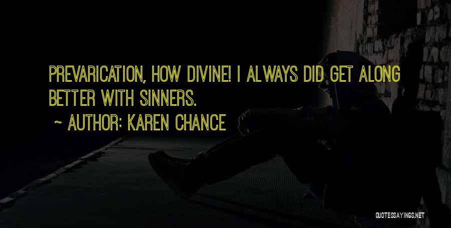 Karen Chance Quotes: Prevarication, How Divine! I Always Did Get Along Better With Sinners.