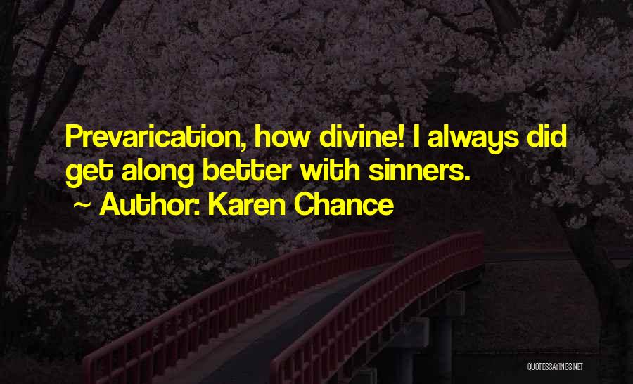 Karen Chance Quotes: Prevarication, How Divine! I Always Did Get Along Better With Sinners.