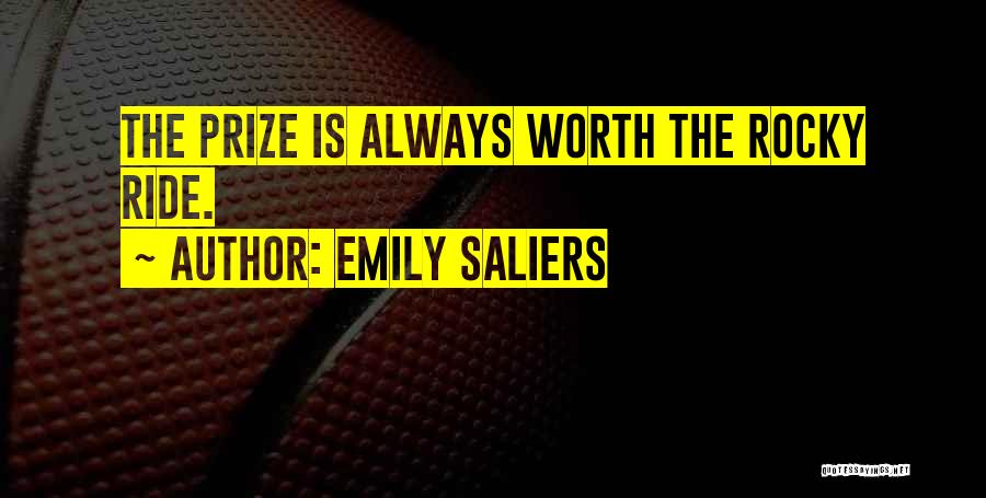 Emily Saliers Quotes: The Prize Is Always Worth The Rocky Ride.