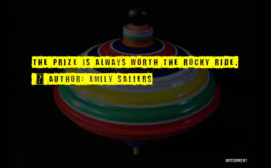 Emily Saliers Quotes: The Prize Is Always Worth The Rocky Ride.