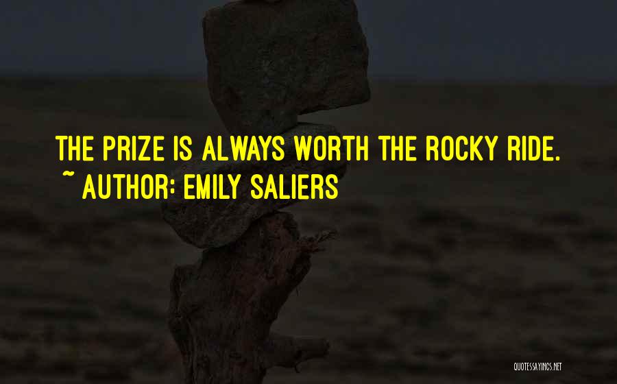 Emily Saliers Quotes: The Prize Is Always Worth The Rocky Ride.