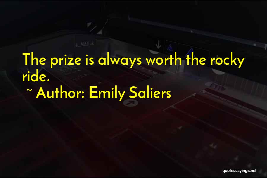 Emily Saliers Quotes: The Prize Is Always Worth The Rocky Ride.
