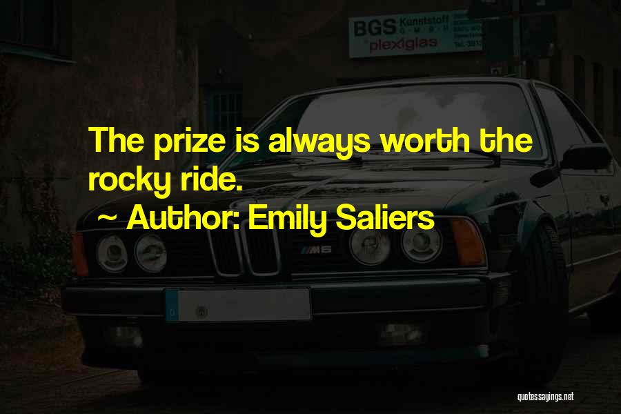 Emily Saliers Quotes: The Prize Is Always Worth The Rocky Ride.