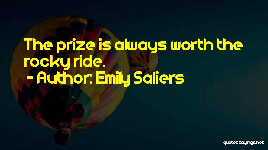 Emily Saliers Quotes: The Prize Is Always Worth The Rocky Ride.
