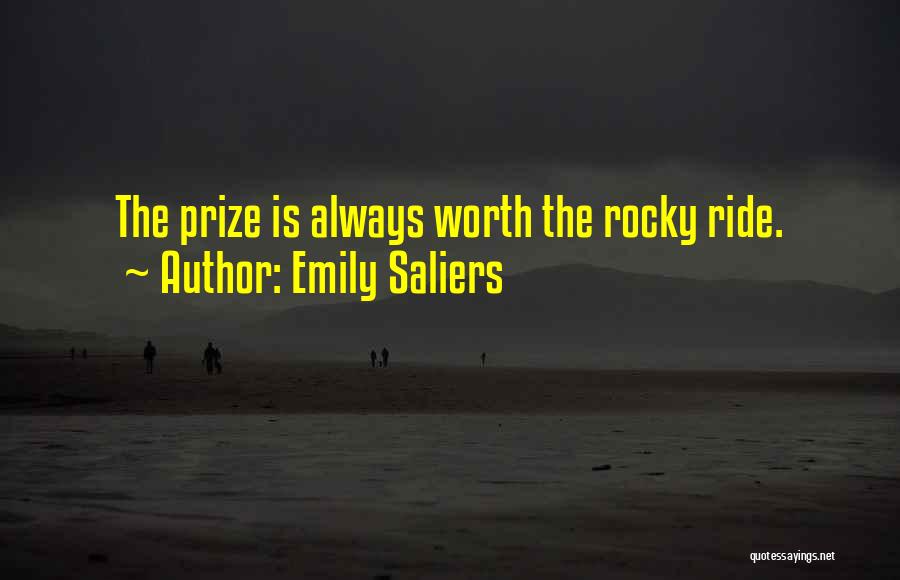 Emily Saliers Quotes: The Prize Is Always Worth The Rocky Ride.