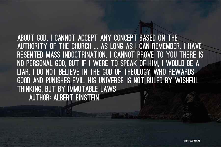 Albert Einstein Quotes: About God, I Cannot Accept Any Concept Based On The Authority Of The Church ... As Long As I Can