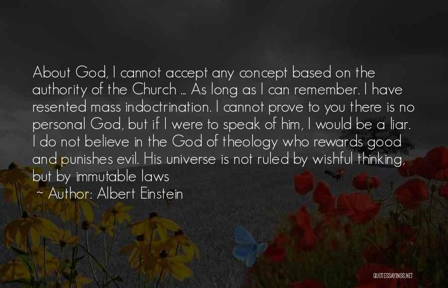 Albert Einstein Quotes: About God, I Cannot Accept Any Concept Based On The Authority Of The Church ... As Long As I Can