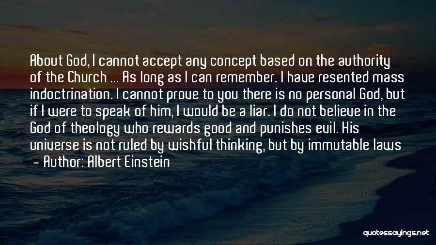 Albert Einstein Quotes: About God, I Cannot Accept Any Concept Based On The Authority Of The Church ... As Long As I Can