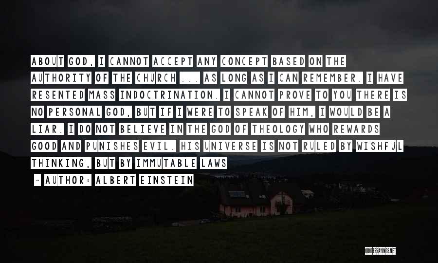 Albert Einstein Quotes: About God, I Cannot Accept Any Concept Based On The Authority Of The Church ... As Long As I Can