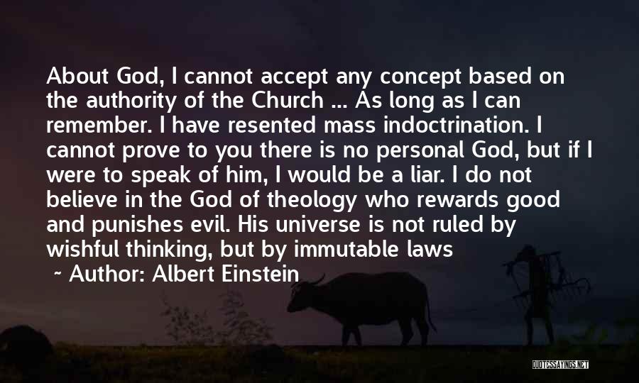 Albert Einstein Quotes: About God, I Cannot Accept Any Concept Based On The Authority Of The Church ... As Long As I Can