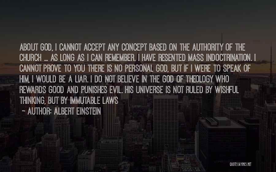 Albert Einstein Quotes: About God, I Cannot Accept Any Concept Based On The Authority Of The Church ... As Long As I Can