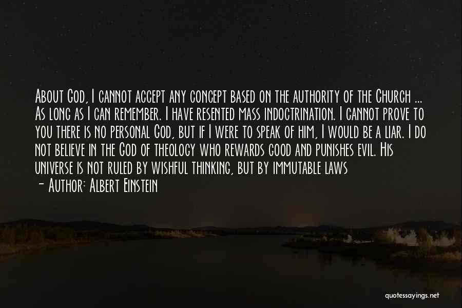 Albert Einstein Quotes: About God, I Cannot Accept Any Concept Based On The Authority Of The Church ... As Long As I Can