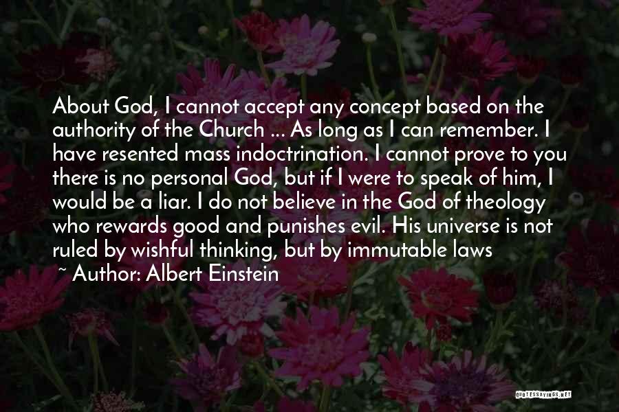 Albert Einstein Quotes: About God, I Cannot Accept Any Concept Based On The Authority Of The Church ... As Long As I Can