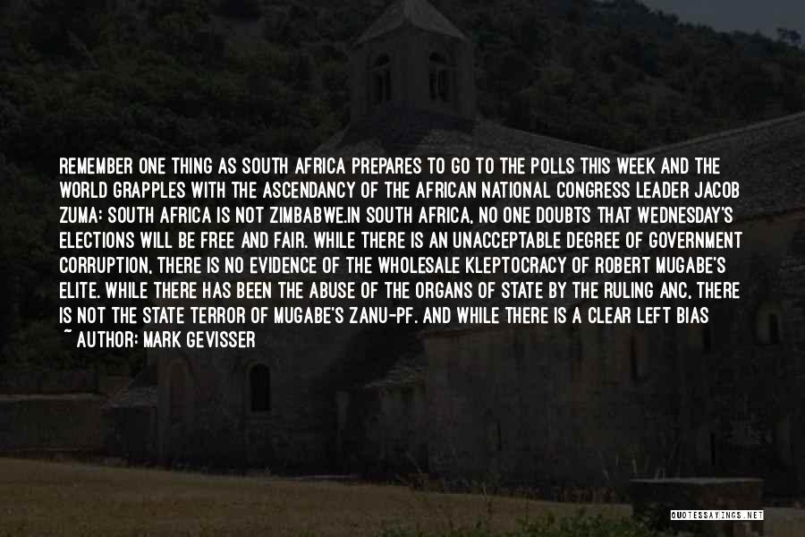 Mark Gevisser Quotes: Remember One Thing As South Africa Prepares To Go To The Polls This Week And The World Grapples With The