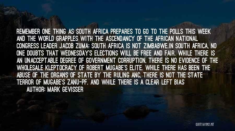 Mark Gevisser Quotes: Remember One Thing As South Africa Prepares To Go To The Polls This Week And The World Grapples With The