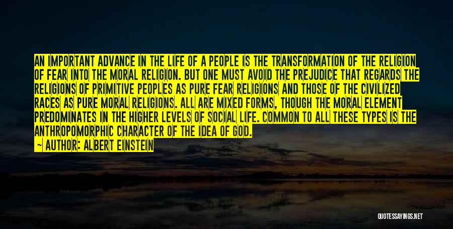 Albert Einstein Quotes: An Important Advance In The Life Of A People Is The Transformation Of The Religion Of Fear Into The Moral