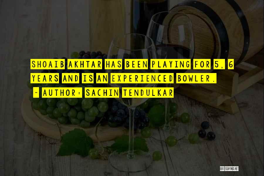 Sachin Tendulkar Quotes: Shoaib Akhtar Has Been Playing For 5, 6 Years And Is An Experienced Bowler.
