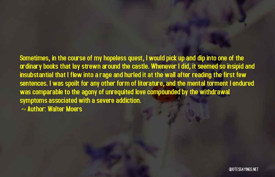 Walter Moers Quotes: Sometimes, In The Course Of My Hopeless Quest, I Would Pick Up And Dip Into One Of The Ordinary Books