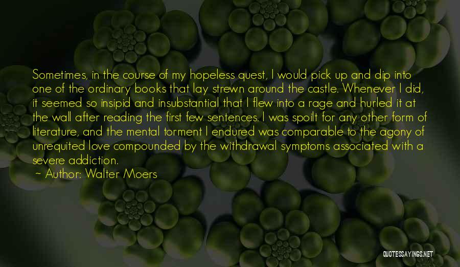 Walter Moers Quotes: Sometimes, In The Course Of My Hopeless Quest, I Would Pick Up And Dip Into One Of The Ordinary Books