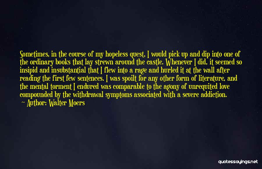 Walter Moers Quotes: Sometimes, In The Course Of My Hopeless Quest, I Would Pick Up And Dip Into One Of The Ordinary Books