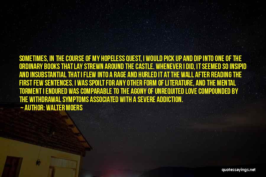 Walter Moers Quotes: Sometimes, In The Course Of My Hopeless Quest, I Would Pick Up And Dip Into One Of The Ordinary Books