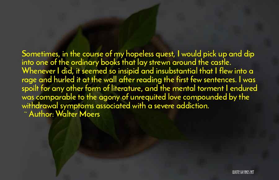 Walter Moers Quotes: Sometimes, In The Course Of My Hopeless Quest, I Would Pick Up And Dip Into One Of The Ordinary Books