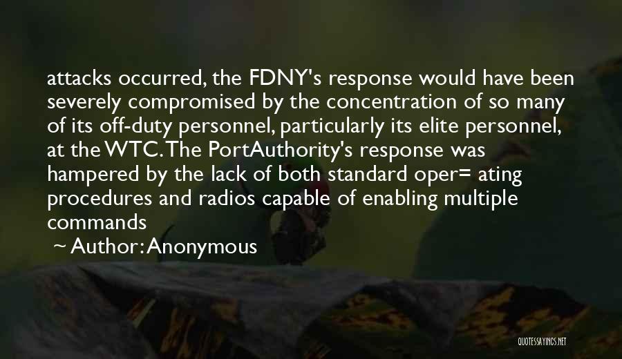 Anonymous Quotes: Attacks Occurred, The Fdny's Response Would Have Been Severely Compromised By The Concentration Of So Many Of Its Off-duty Personnel,