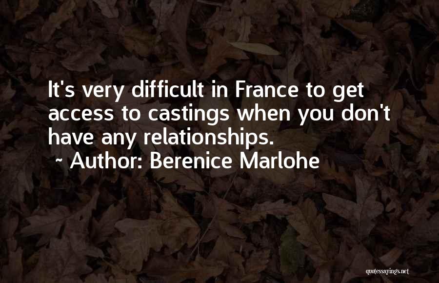 Berenice Marlohe Quotes: It's Very Difficult In France To Get Access To Castings When You Don't Have Any Relationships.