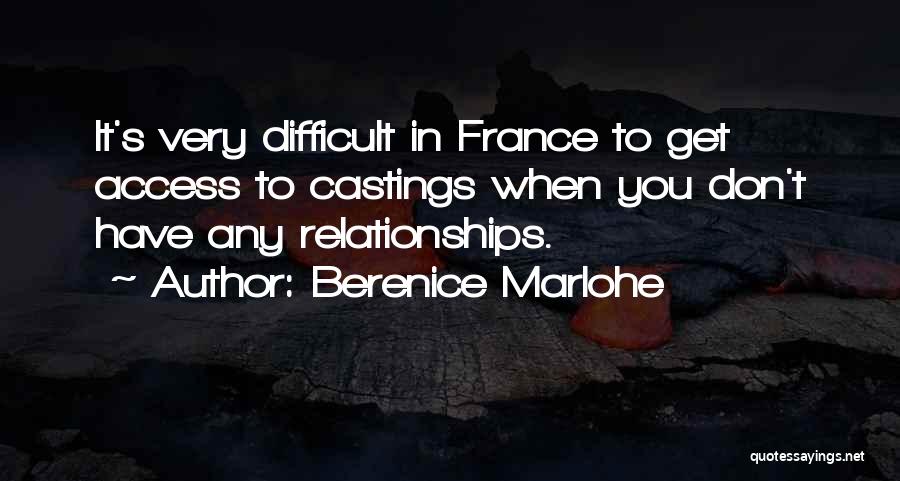 Berenice Marlohe Quotes: It's Very Difficult In France To Get Access To Castings When You Don't Have Any Relationships.