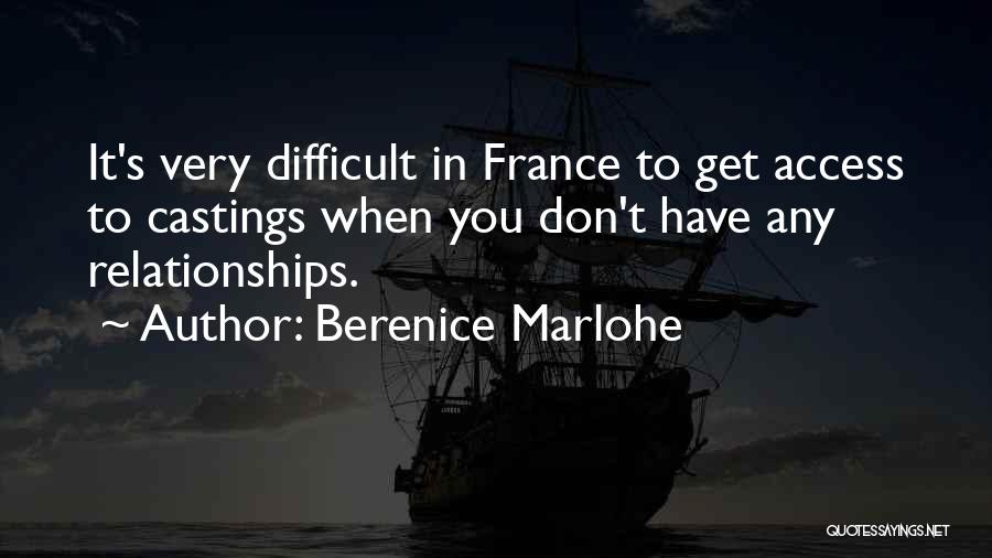 Berenice Marlohe Quotes: It's Very Difficult In France To Get Access To Castings When You Don't Have Any Relationships.