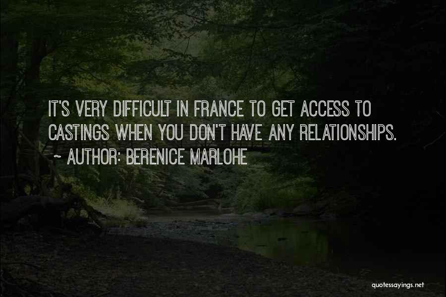 Berenice Marlohe Quotes: It's Very Difficult In France To Get Access To Castings When You Don't Have Any Relationships.