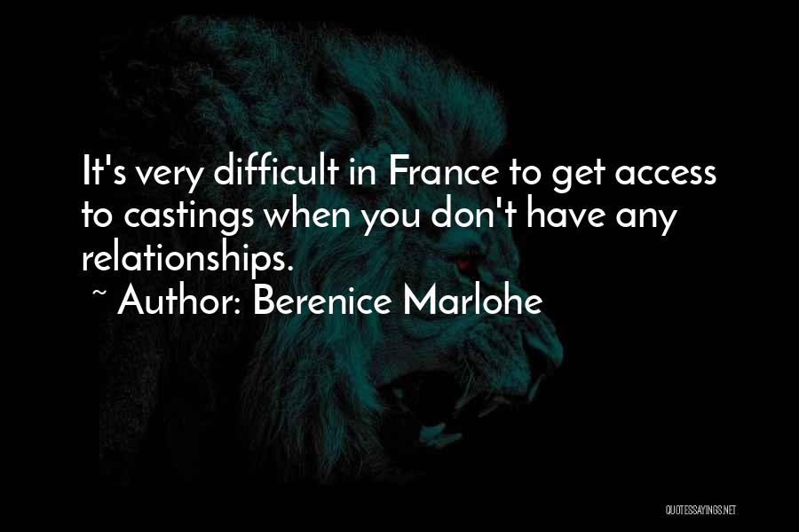 Berenice Marlohe Quotes: It's Very Difficult In France To Get Access To Castings When You Don't Have Any Relationships.