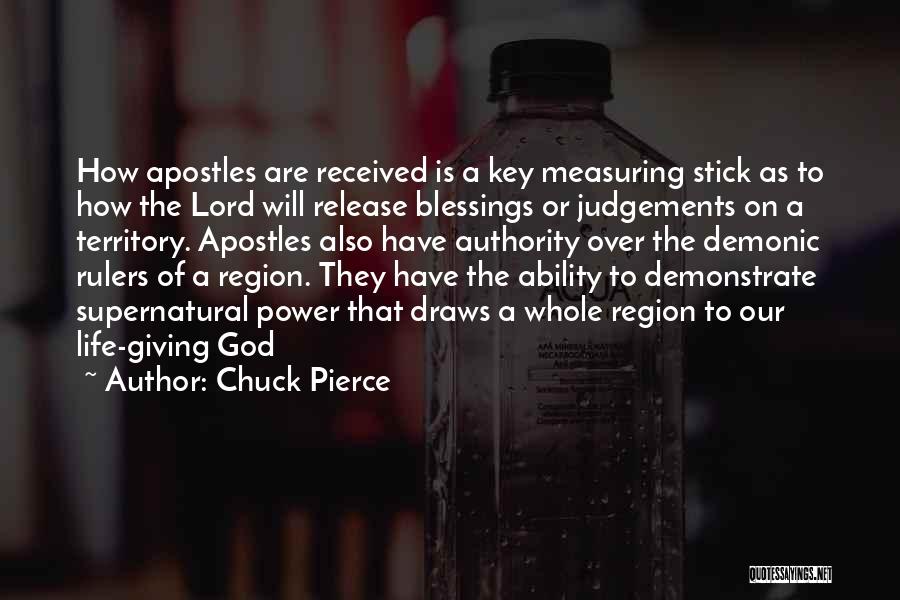 Chuck Pierce Quotes: How Apostles Are Received Is A Key Measuring Stick As To How The Lord Will Release Blessings Or Judgements On