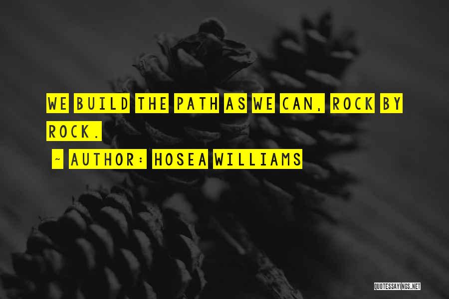 Hosea Williams Quotes: We Build The Path As We Can, Rock By Rock.