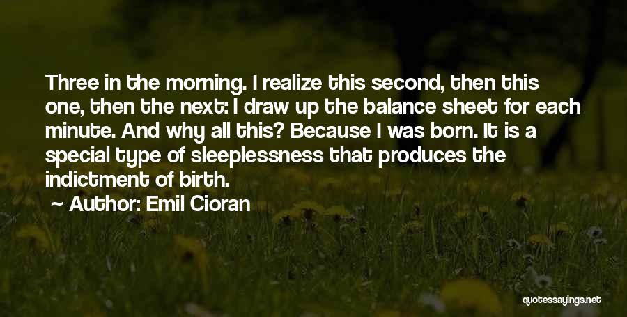 Emil Cioran Quotes: Three In The Morning. I Realize This Second, Then This One, Then The Next: I Draw Up The Balance Sheet