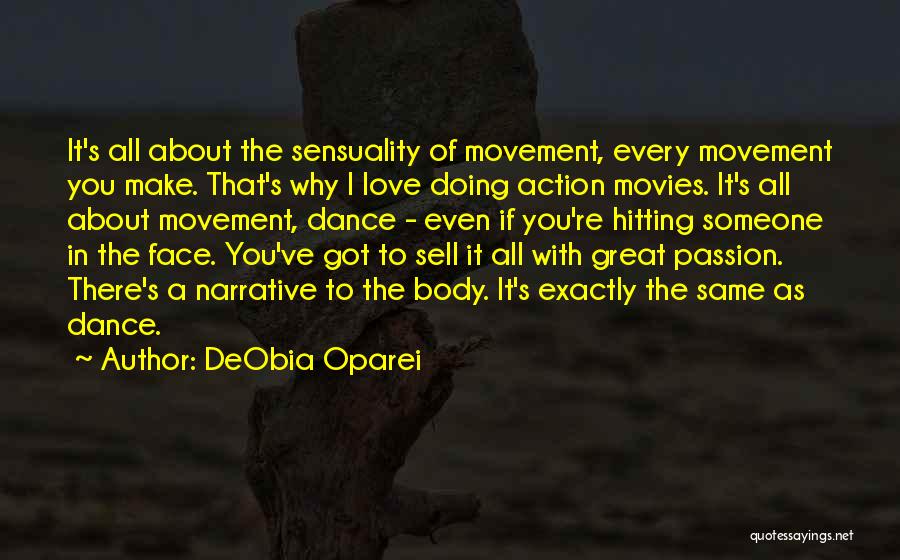 DeObia Oparei Quotes: It's All About The Sensuality Of Movement, Every Movement You Make. That's Why I Love Doing Action Movies. It's All