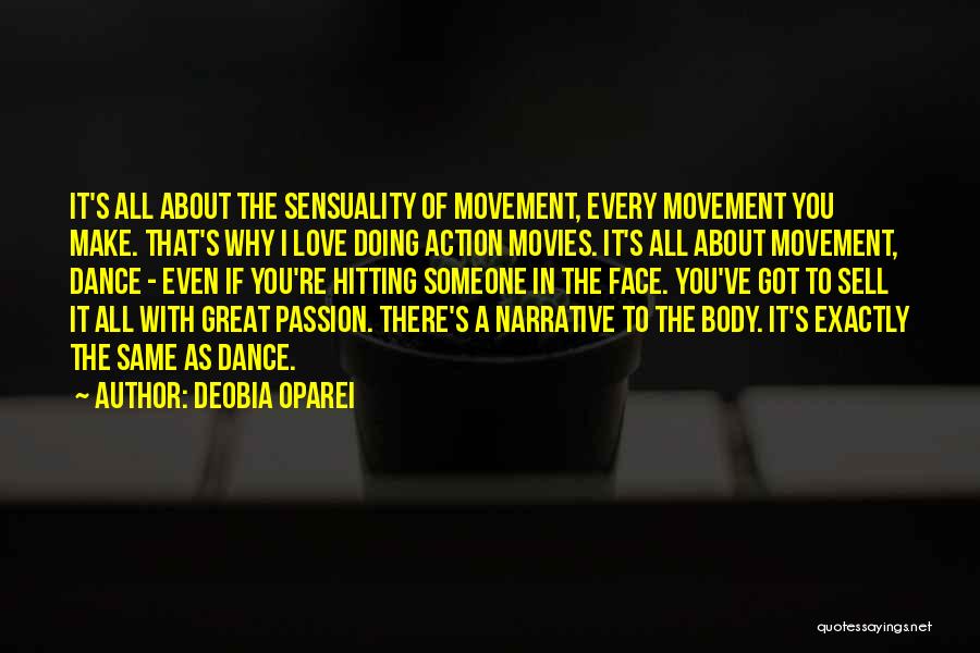 DeObia Oparei Quotes: It's All About The Sensuality Of Movement, Every Movement You Make. That's Why I Love Doing Action Movies. It's All