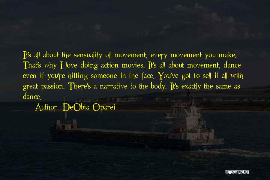 DeObia Oparei Quotes: It's All About The Sensuality Of Movement, Every Movement You Make. That's Why I Love Doing Action Movies. It's All