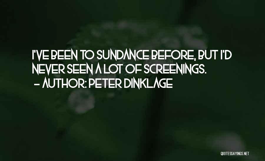 Peter Dinklage Quotes: I've Been To Sundance Before, But I'd Never Seen A Lot Of Screenings.